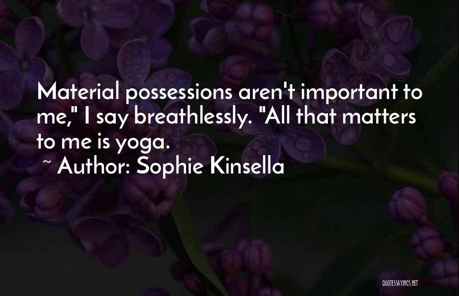 Material Possessions Quotes By Sophie Kinsella