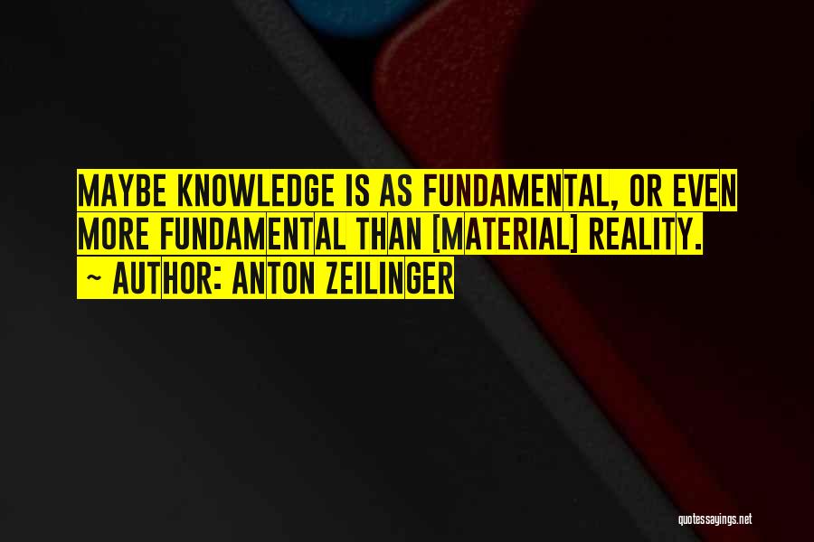 Material Science Quotes By Anton Zeilinger