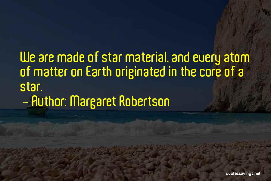 Material Science Quotes By Margaret Robertson