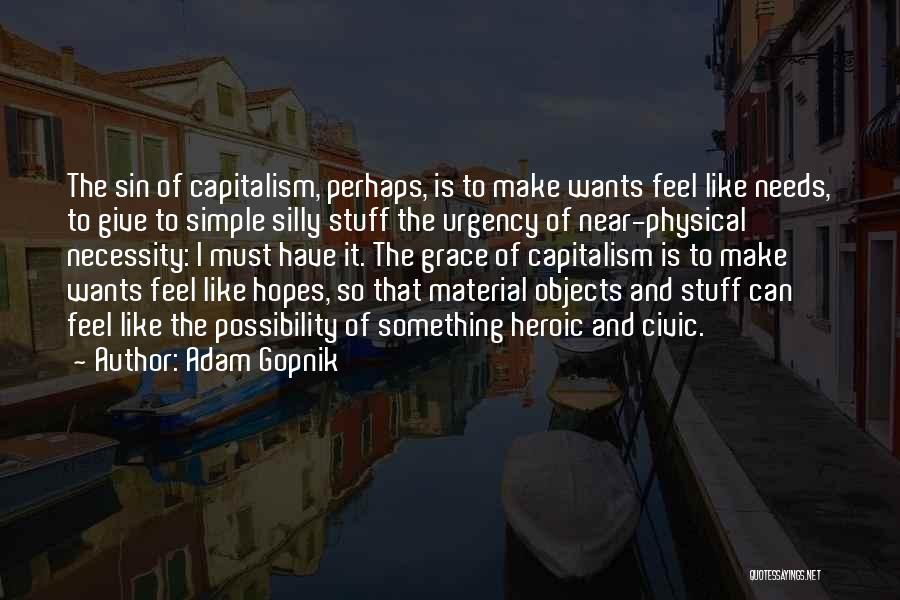 Material Stuff Quotes By Adam Gopnik