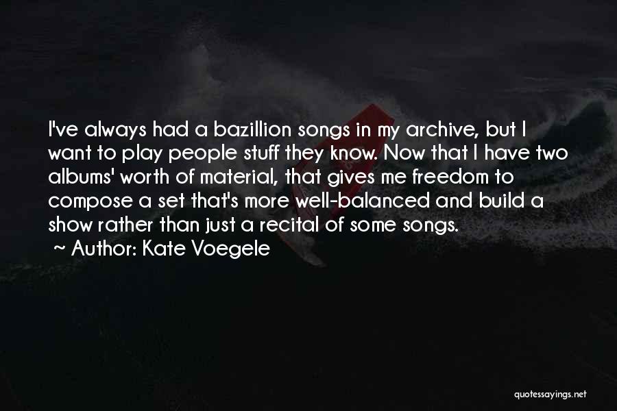 Material Stuff Quotes By Kate Voegele