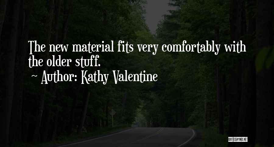 Material Stuff Quotes By Kathy Valentine