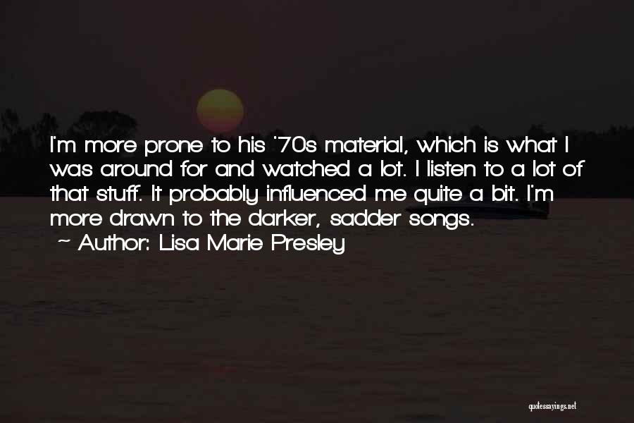 Material Stuff Quotes By Lisa Marie Presley