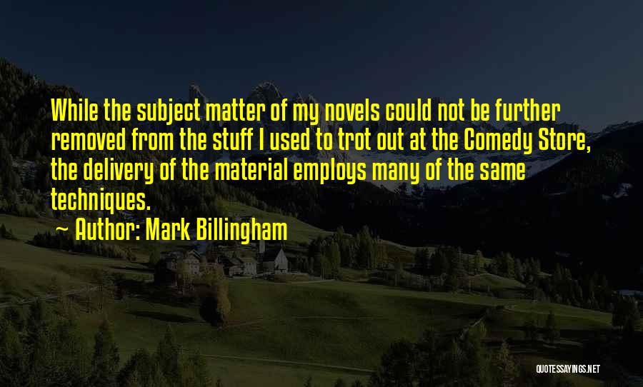 Material Stuff Quotes By Mark Billingham