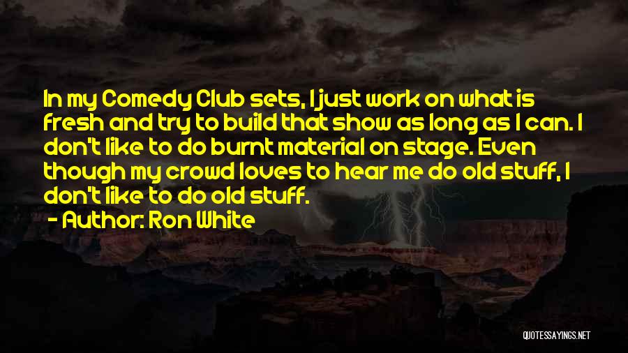 Material Stuff Quotes By Ron White