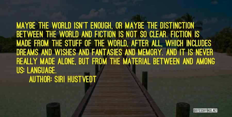 Material Stuff Quotes By Siri Hustvedt