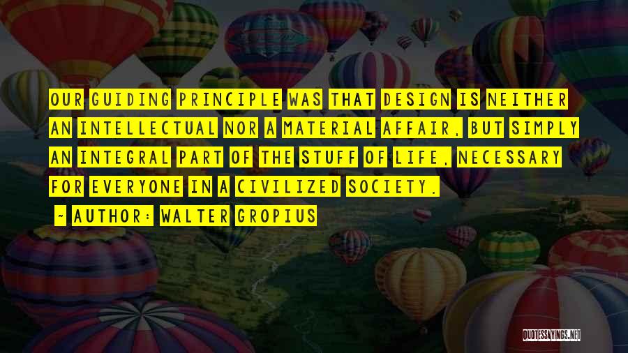 Material Stuff Quotes By Walter Gropius