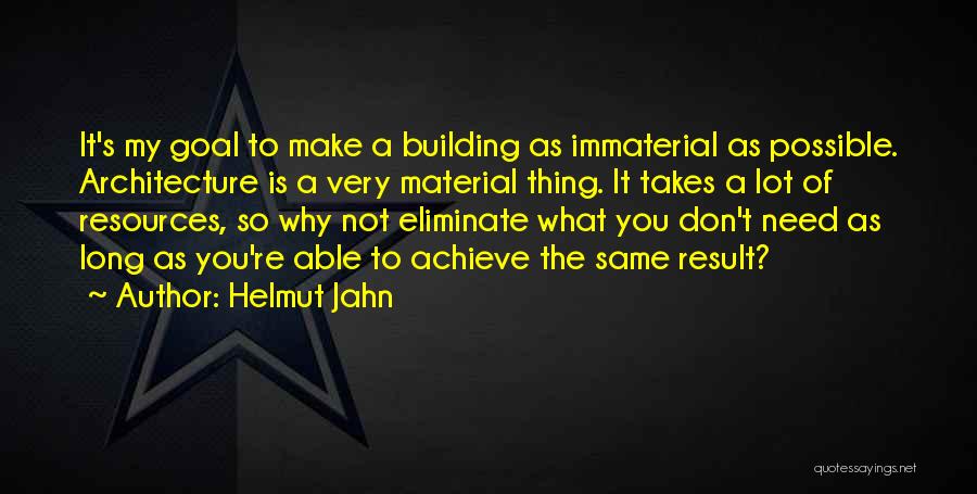 Material Thing Quotes By Helmut Jahn