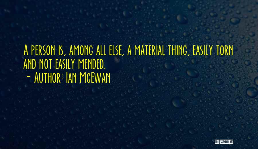 Material Thing Quotes By Ian McEwan