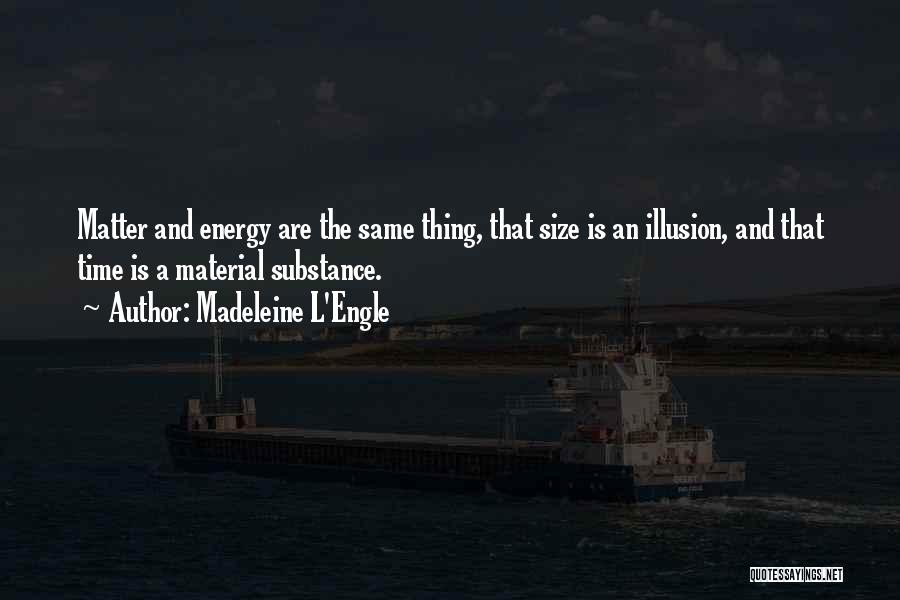 Material Thing Quotes By Madeleine L'Engle