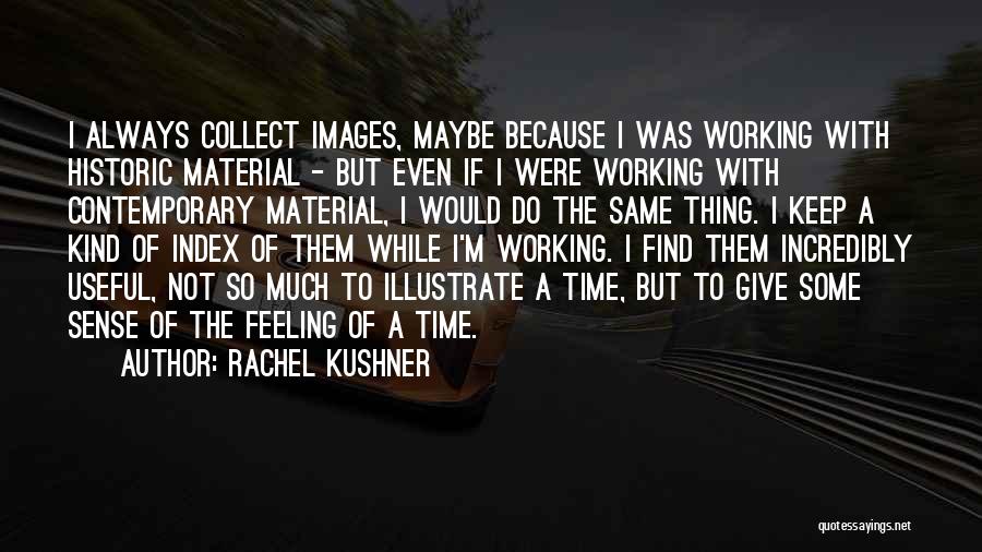 Material Thing Quotes By Rachel Kushner