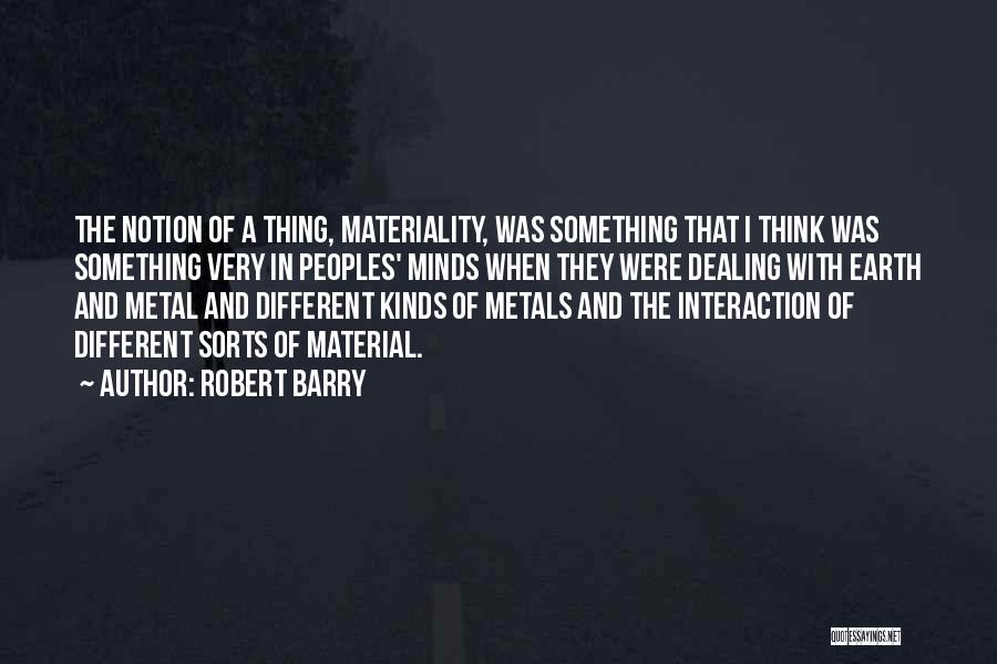 Material Thing Quotes By Robert Barry