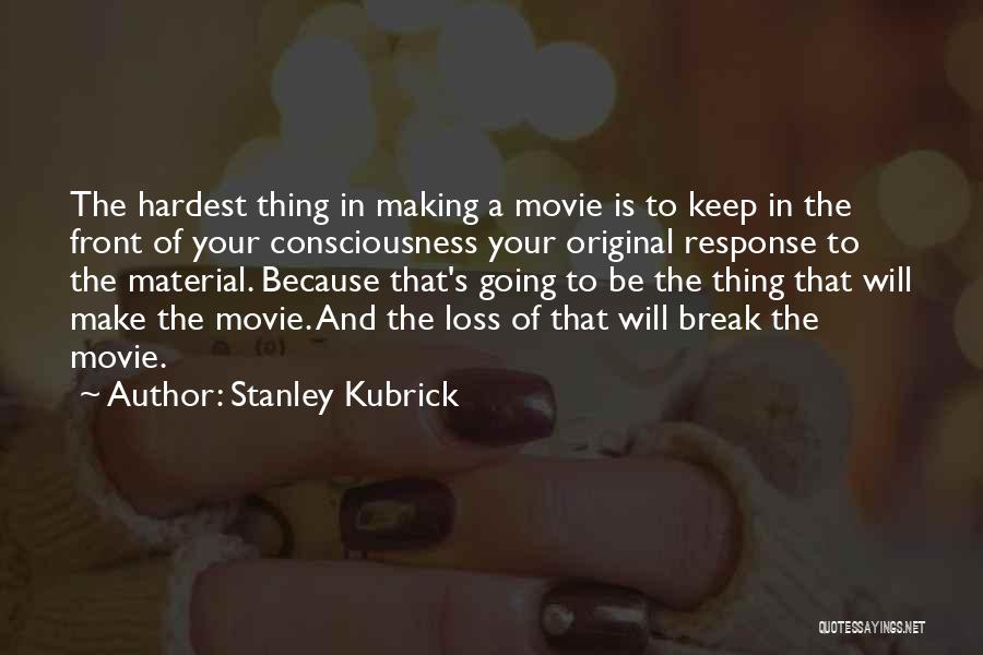 Material Thing Quotes By Stanley Kubrick