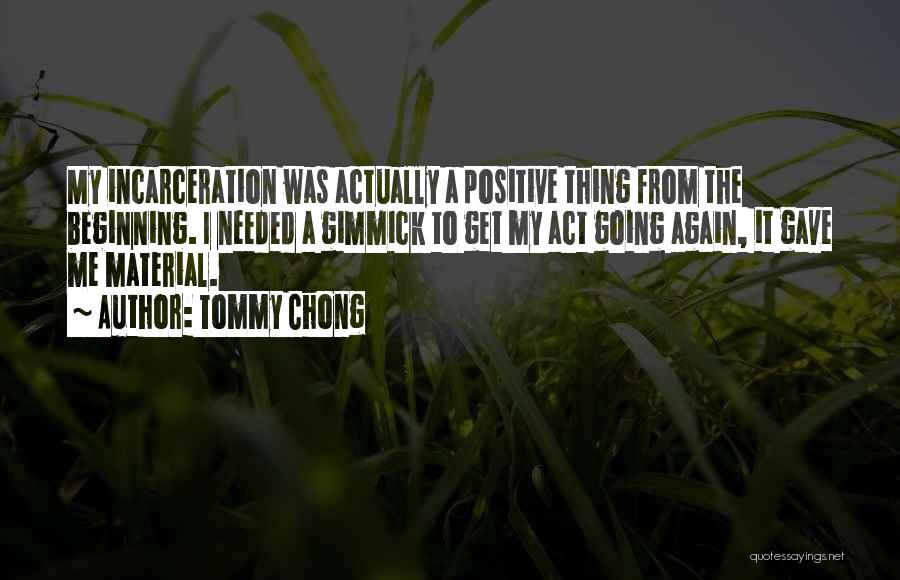 Material Thing Quotes By Tommy Chong