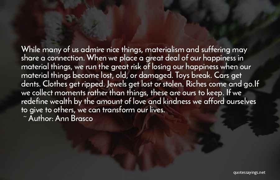 Material Things And Happiness Quotes By Ann Brasco