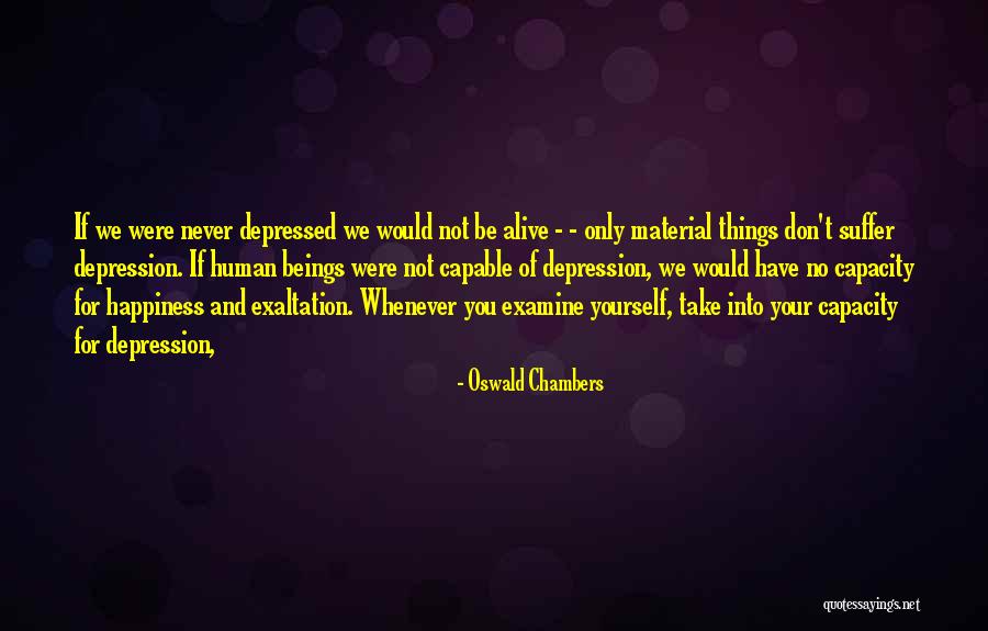 Material Things And Happiness Quotes By Oswald Chambers