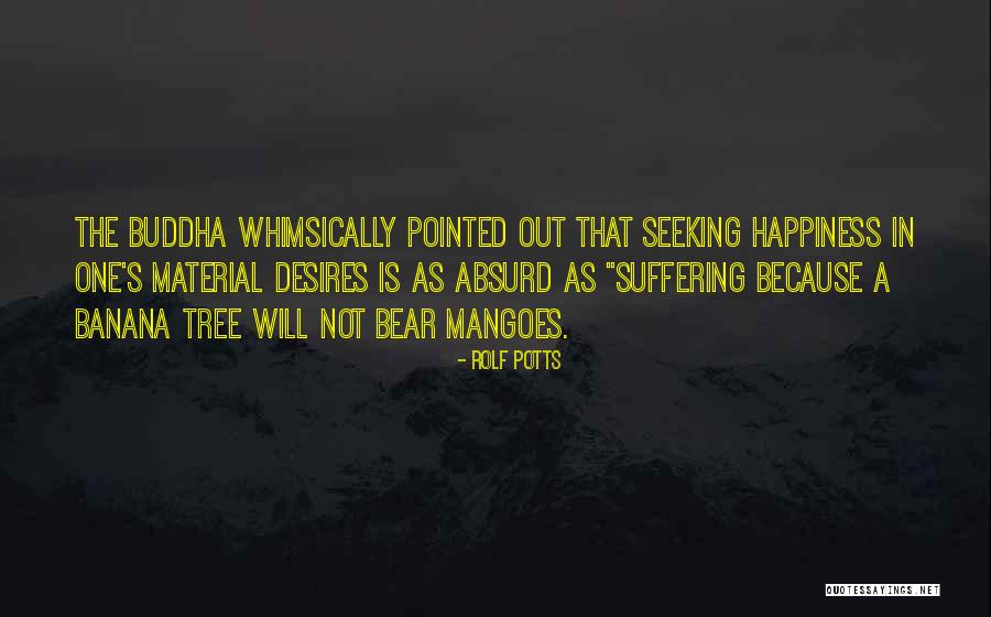 Material Things And Happiness Quotes By Rolf Potts Material Things And Happiness Quotes By Rolf Potts