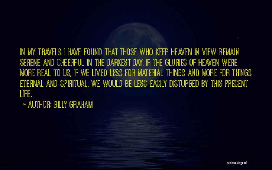 Material Things And Life Quotes By Billy Graham