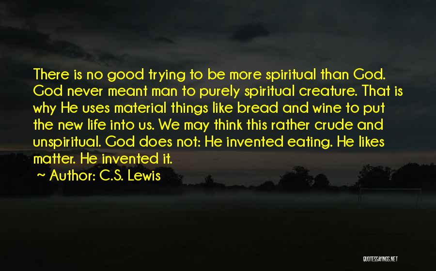 Material Things And Life Quotes By C.S. Lewis