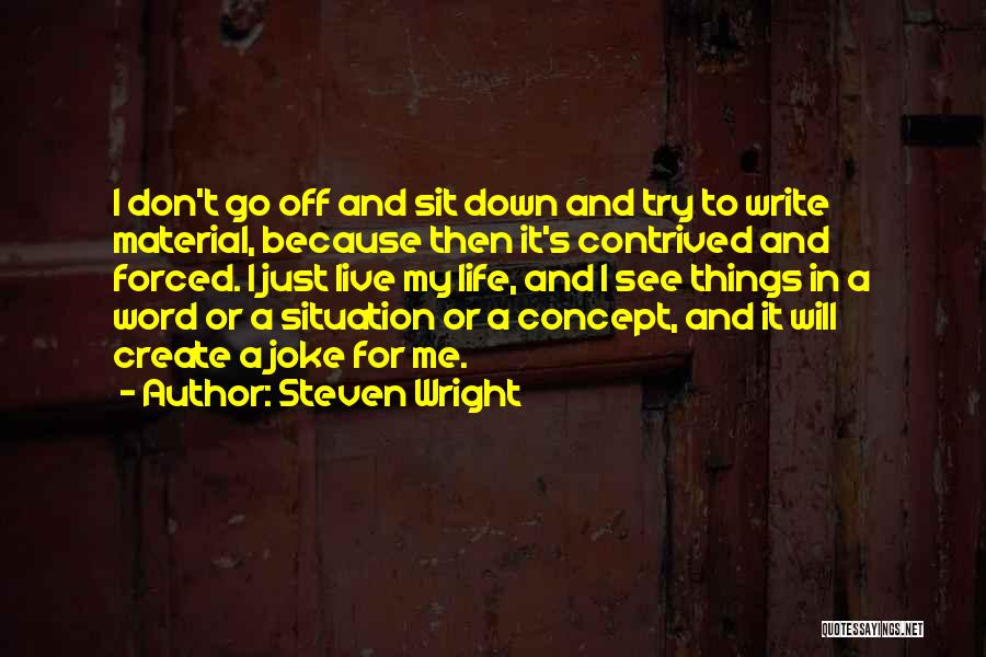 Material Things And Life Quotes By Steven Wright