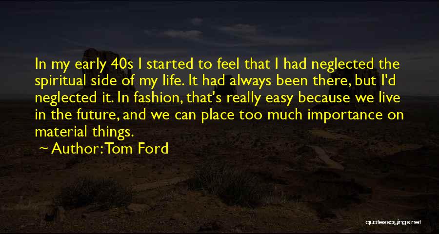 Material Things And Life Quotes By Tom Ford