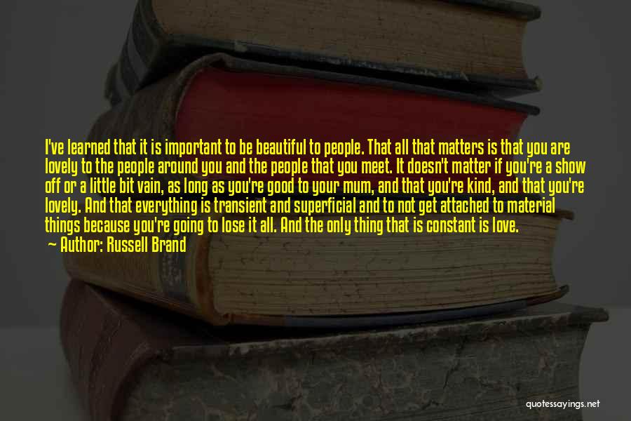 Material Things Not Important Quotes By Russell Brand