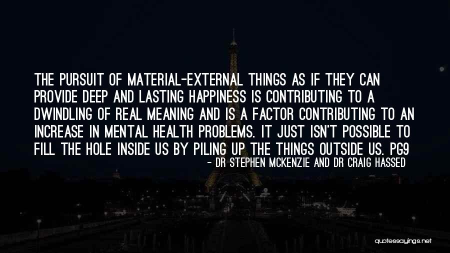 Material Things Not Lasting Quotes By Dr Stephen McKenzie And Dr Craig Hassed Material Things Not Lasting Quotes By Dr Stephen McKenzie And Dr Craig Hassed
