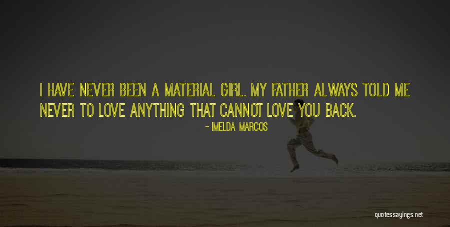 Material Things Over Love Quotes By Imelda Marcos