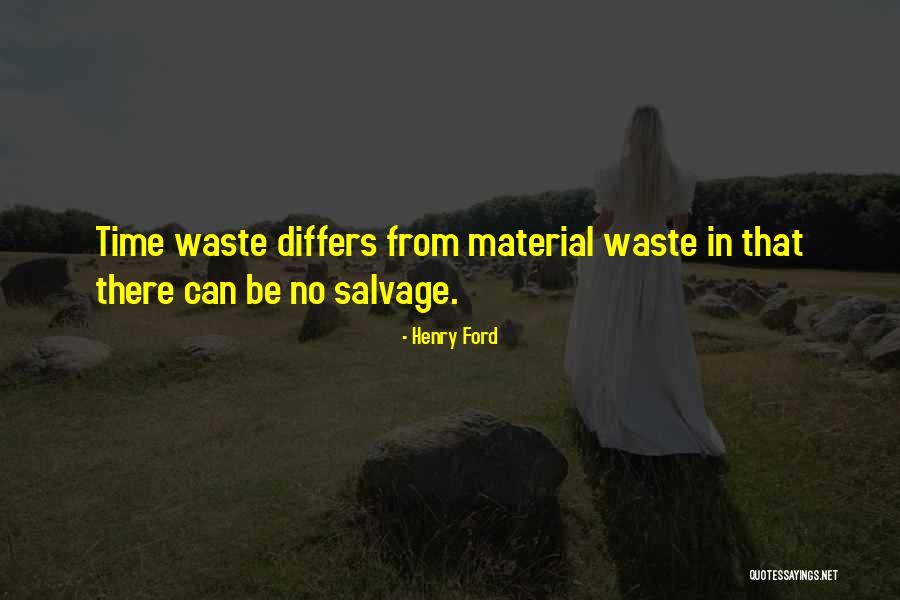 Material Waste Quotes By Henry Ford Material Waste Quotes By Henry Ford