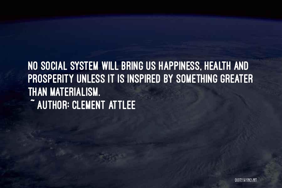 Materialism And Happiness Quotes By Clement Attlee