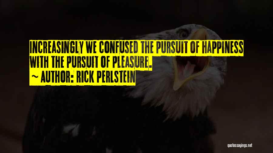 Materialism And Happiness Quotes By Rick Perlstein