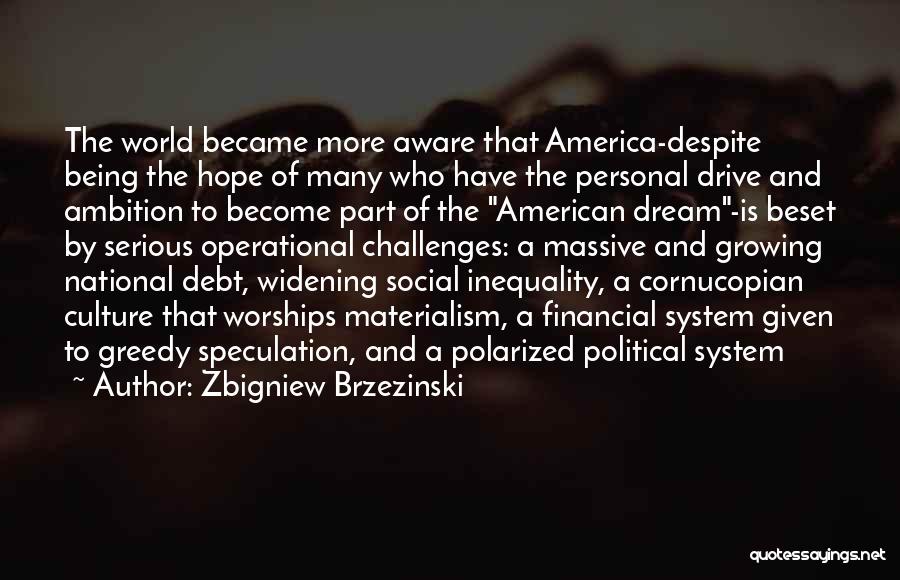 Materialism And The American Dream Quotes By Zbigniew Brzezinski