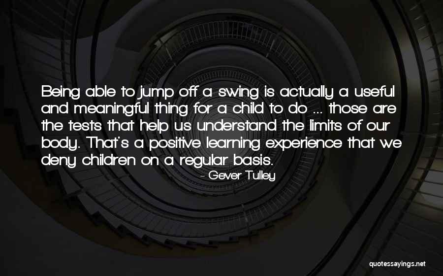 Materialisme Historis Quotes By Gever Tulley Materialisme Historis Quotes By Gever Tulley
