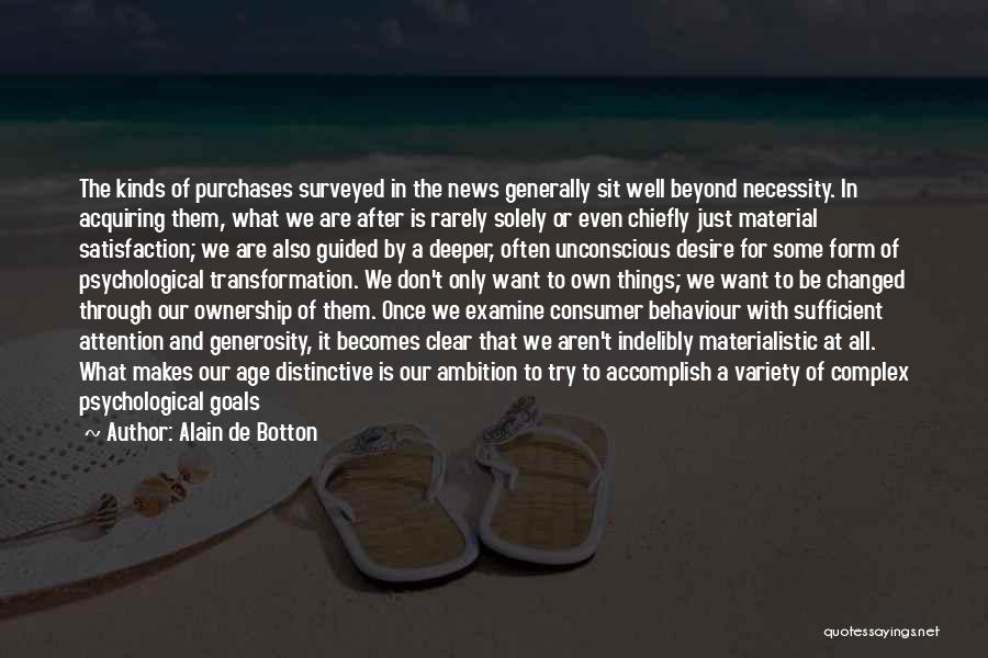 Materialistic Life Quotes By Alain De Botton