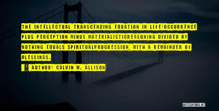 Materialistic Life Quotes By Calvin W. Allison