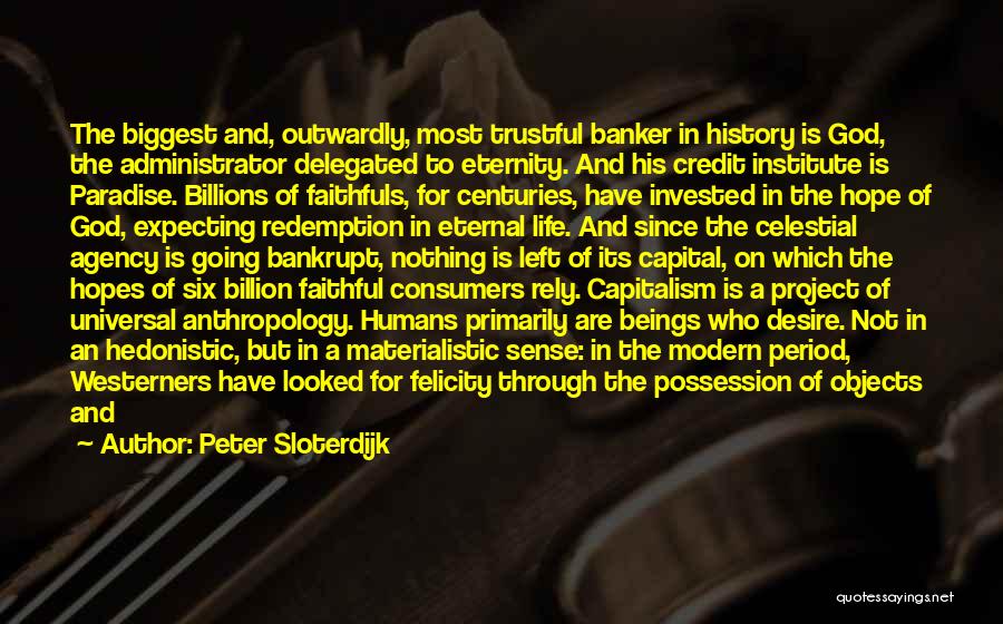 Materialistic Life Quotes By Peter Sloterdijk