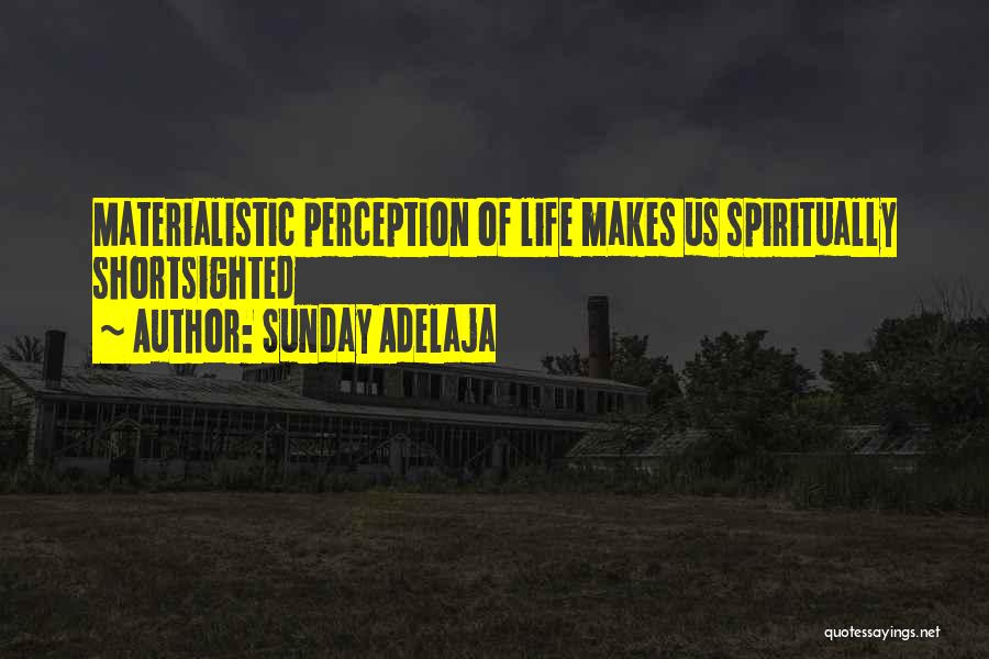 Materialistic Life Quotes By Sunday Adelaja