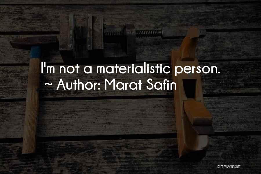 Materialistic Person Quotes By Marat Safin