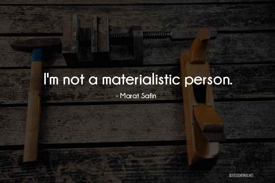 Materialistic Person Quotes By Marat Safin