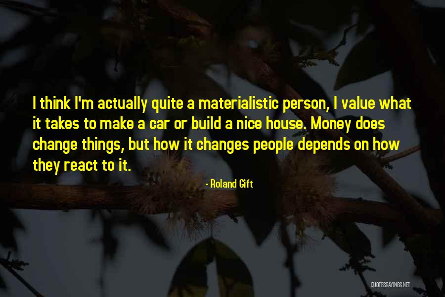 Materialistic Person Quotes By Roland Gift Materialistic Person Quotes By Roland Gift