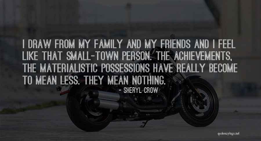 Materialistic Person Quotes By Sheryl Crow