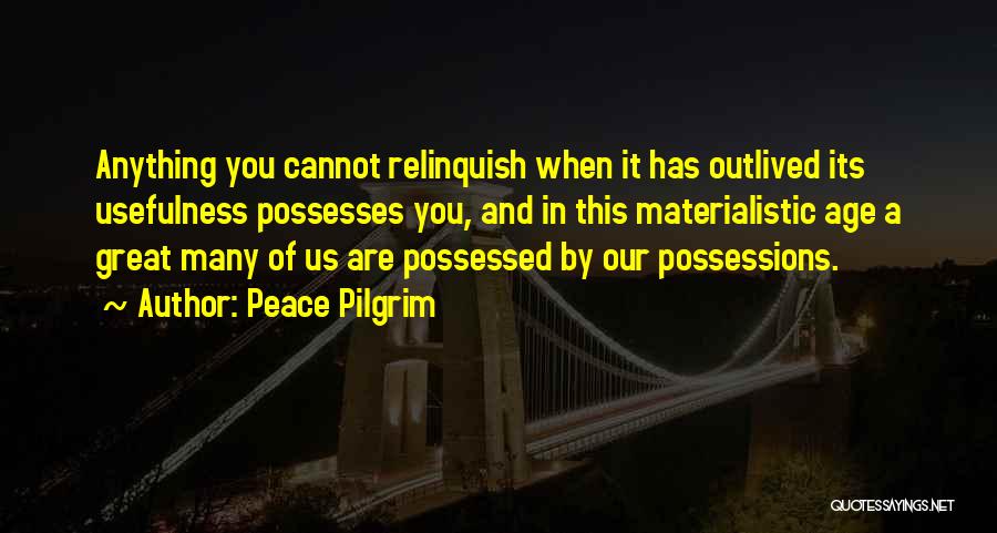 Materialistic Possessions Quotes By Peace Pilgrim