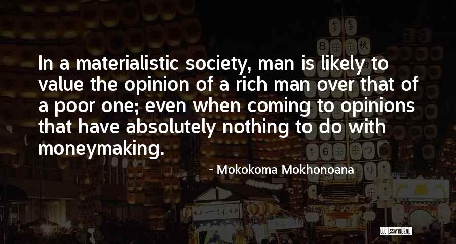 Materialistic Society Quotes By Mokokoma Mokhonoana Materialistic Society Quotes By Mokokoma Mokhonoana