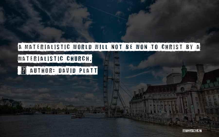 Materialistic World Quotes By David Platt