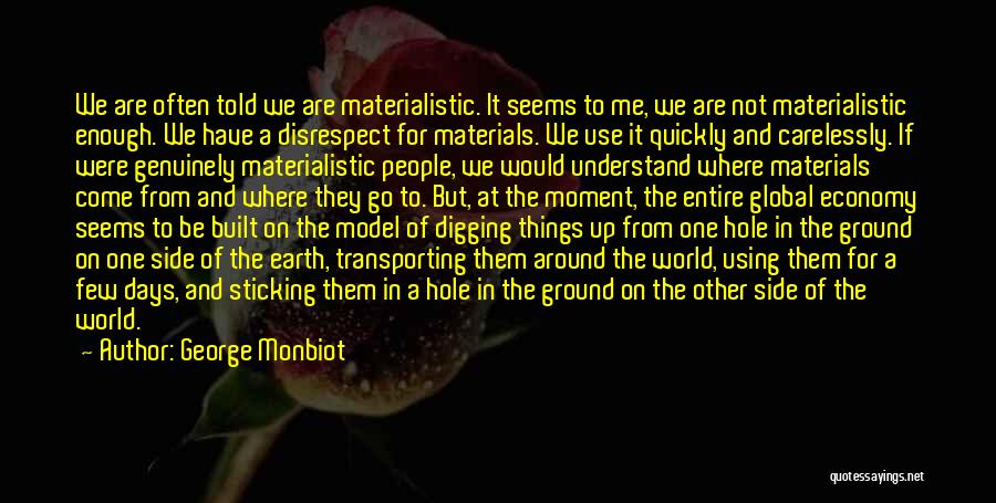 Materialistic World Quotes By George Monbiot