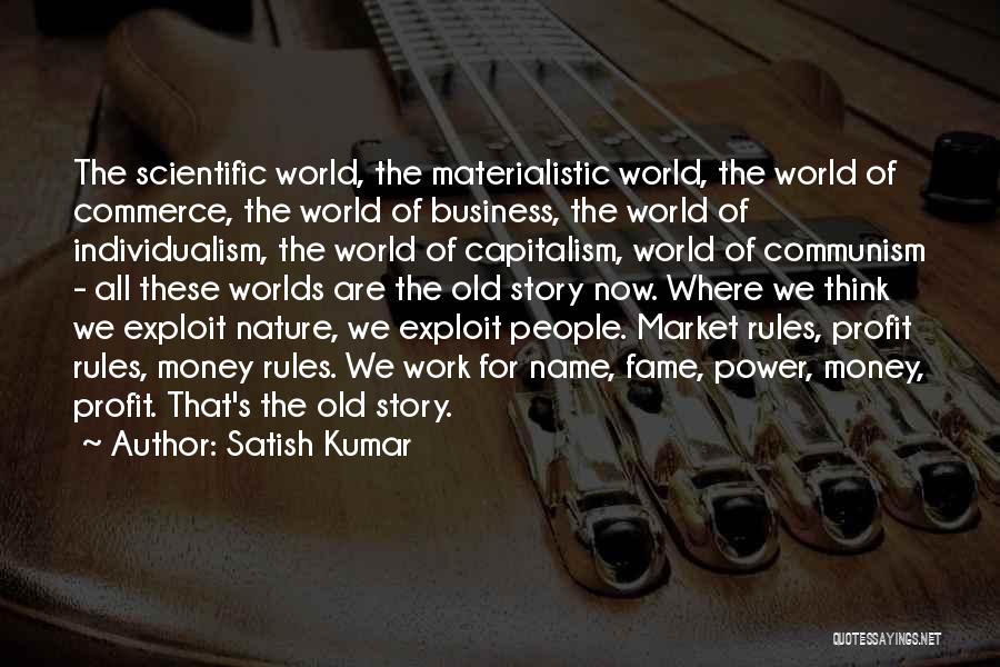 Materialistic World Quotes By Satish Kumar