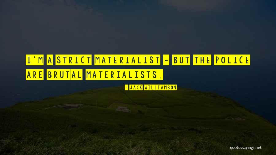 Materialists Quotes By Jack Williamson Materialists Quotes By Jack Williamson