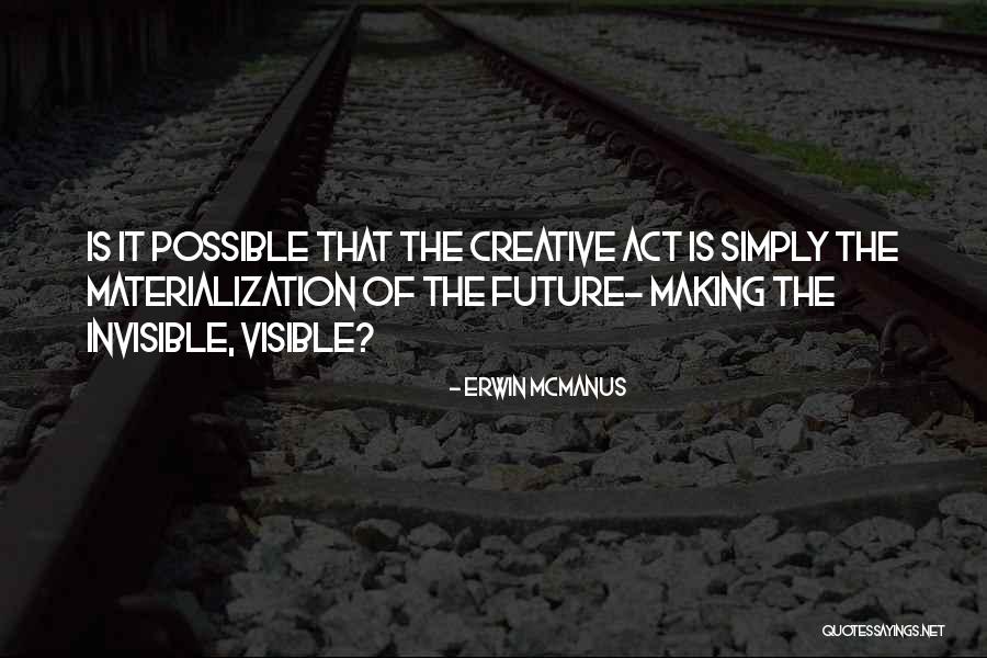 Materialization Quotes By Erwin McManus Materialization Quotes By Erwin McManus