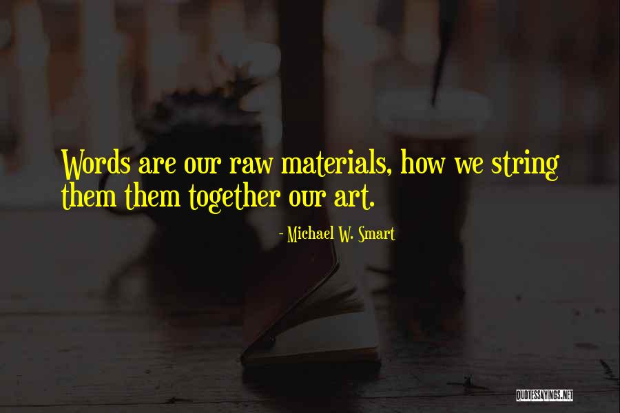 Materials Quotes By Michael W. Smart