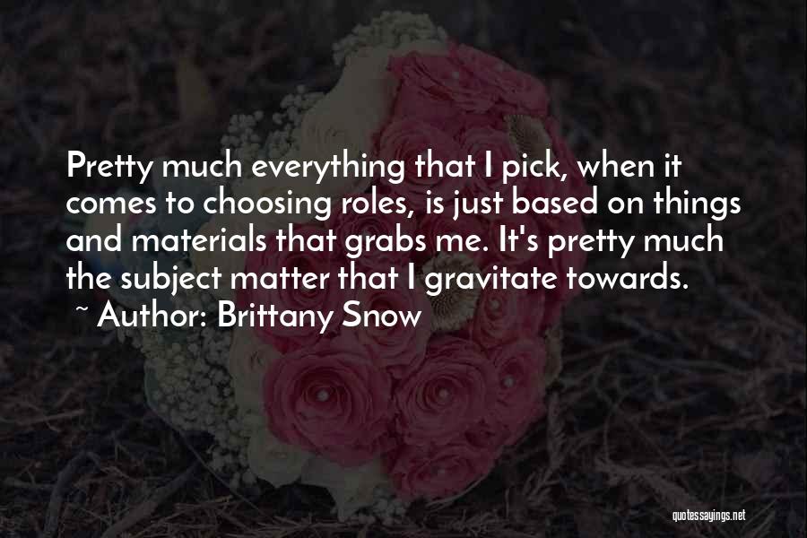 Materials Things Quotes By Brittany Snow